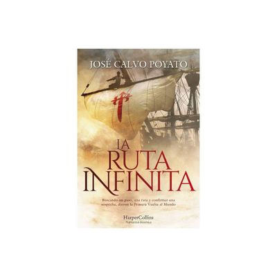 La Ruta Infinita (the Infinite Route - Spanish Edition) - by Jos Calvo Poyato (Paperback)