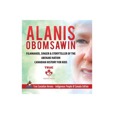 Alanis Obomsawin - Filmmaker, Singer & Storyteller of the Abenaki Nation Canadian History for Kids True Canadian Heroes - Indigenous People Of Canada