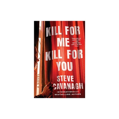 Kill for Me, Kill for You - by Steve Cavanagh (Hardcover)