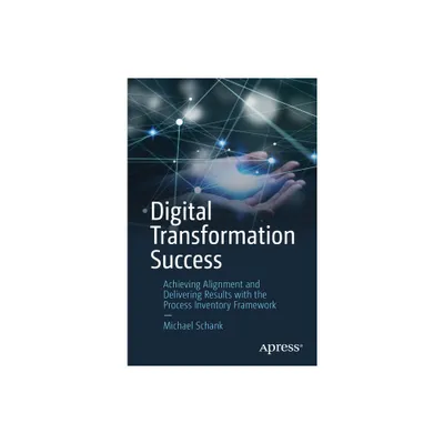 Digital Transformation Success - by Michael Schank (Paperback)