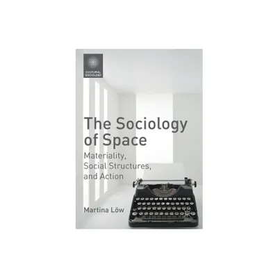 The Sociology of Space - (Cultural Sociology) by Martina Lw (Paperback)