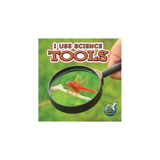 I Use Science Tools - (My Science Library) by Kelli Hicks (Paperback)