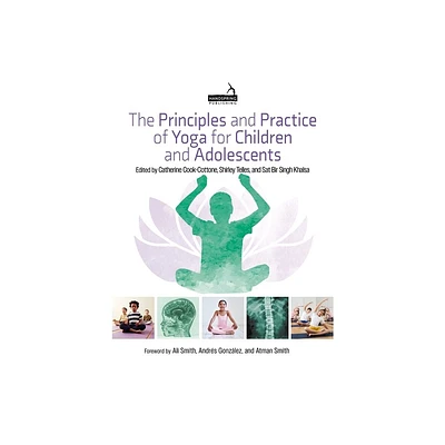 The Principles and Practice of Yoga for Children and Adolescents - by Catherine Cook-Cottone & Shirley Telles & Sat Bir Khalsa (Paperback)