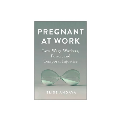 Pregnant at Work - (Anthropologies of American Medicine: Culture, Power