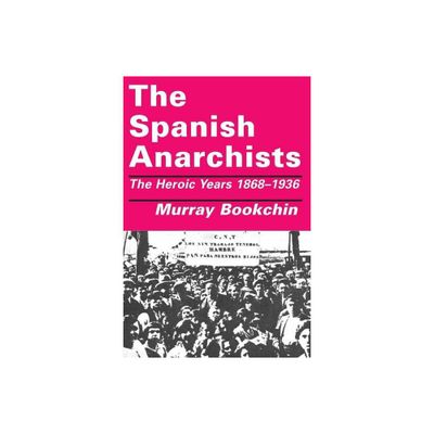 The Spanish Anarchists - by Murray Bookchin (Paperback)