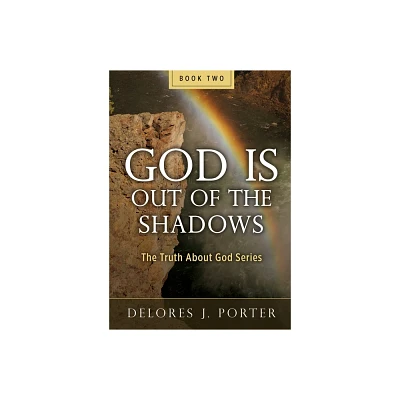 God Is Out of the Shadows - by Delores J Porter (Paperback)