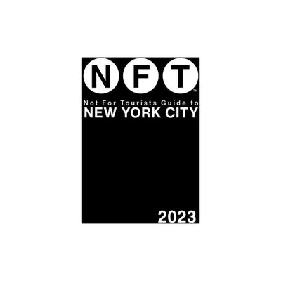 Not for Tourists Guide to New York City 2023 - (Not for Tourists Guides) (Paperback)