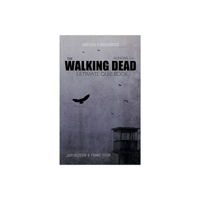 The Walking Dead Ultimate Quiz Book - by Jack Goldstein & Frankie Taylor (Paperback)