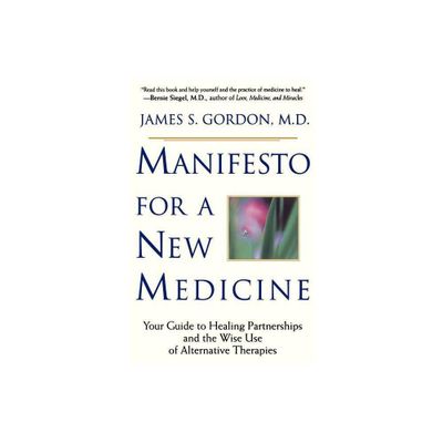 Manifesto for a New Medicine - by James Gordon (Paperback)