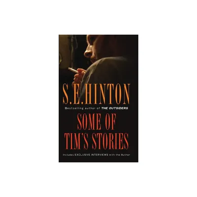 Some of Tims Stories - (Stories and Storytellers) by S E Hinton (Hardcover)