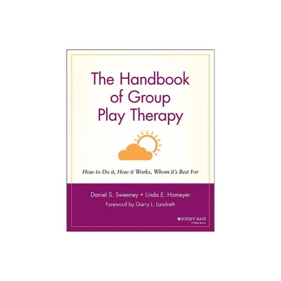 The Handbook of Group Play Therapy - by Daniel S Sweeney & Linda E Homeyer (Paperback)