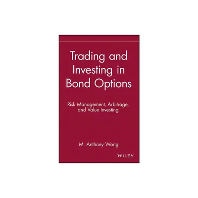 Trading and Investing in Bond Options - (Wiley Finance) by M Anthony Wong (Hardcover)