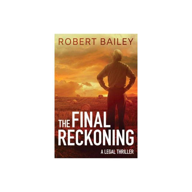 The Final Reckoning - (McMurtrie and Drake Legal Thrillers) by Robert Bailey (Paperback)