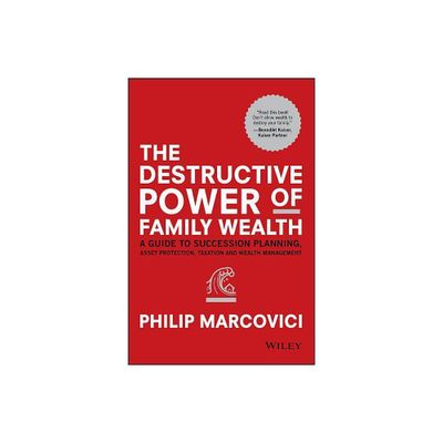 The Destructive Power of Family Wealth - (Wiley Finance) by Philip Marcovici (Hardcover)