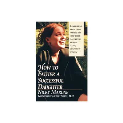 How to Father a Successful Daughter - by Nicky Marone (Paperback)