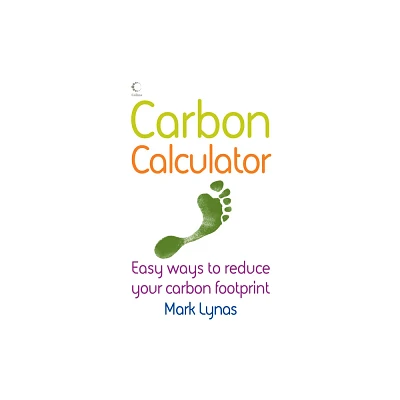 The Carbon Calculator - by Mark Lynas (Paperback)