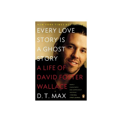 Every Love Story Is a Ghost Story - by D T Max (Paperback)