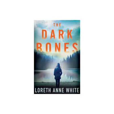 The Dark Bones - (Dark Lure Novel) by Loreth Anne White (Paperback)