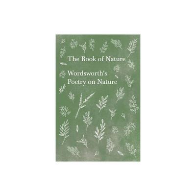 The Book of Nature;Wordsworths Poetry on Nature - by William Wordsworth (Paperback)