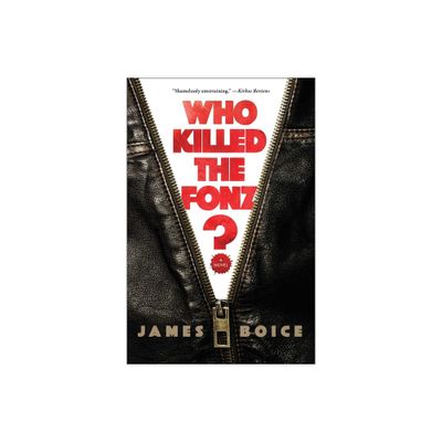 Who Killed the Fonz? - by James Boice (Paperback)