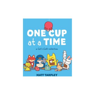 One Cup at a Time - by Gwen Tarpley (Paperback)