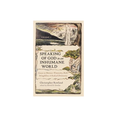 Speaking of God in an Inhumane World, Volume 2 - by Christopher Rowland (Paperback)