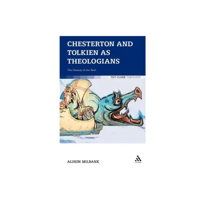 Chesterton and Tolkien as Theologians - by Alison Milbank (Paperback)