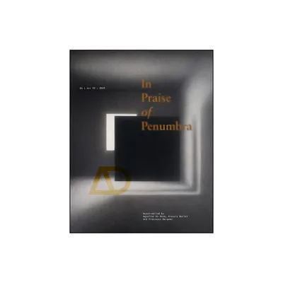 In Praise of Penumbra - (Architectural Design) by Agostino de Rosa & Alessio Bortot & Francesco Bergamo (Paperback)