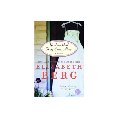 Until the Real Thing Comes Along - by Elizabeth Berg (Paperback)