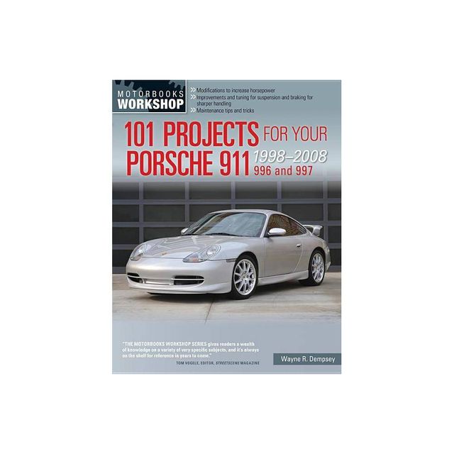 101 Projects for Your Porsche 911, 996 and 997 1998-2008 - (Motorbooks Workshop) by Wayne R Dempsey (Paperback)