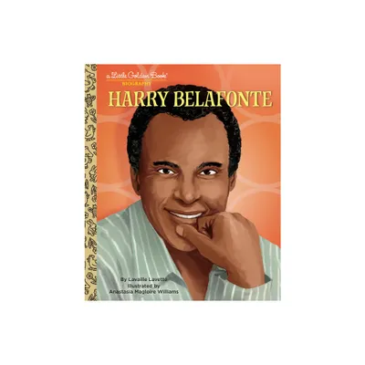 Harry Belafonte: A Little Golden Book Biography - (Little Golden Book Biographies) by Lavaille Lavette (Hardcover)