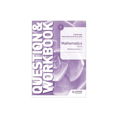 Cambridge International as & a Level Mathematics Pure Mathematics 1 Question & Workbook - by Port Greg (Paperback)