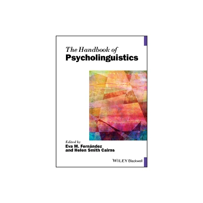 The Handbook of Psycholinguistics - (Blackwell Handbooks in Linguistics) by Eva M Fernndez & Helen Smith Cairns (Paperback)