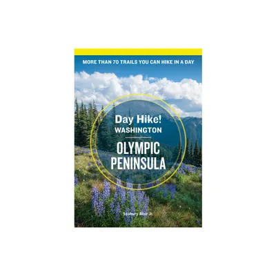 Day Hike Washington: Olympic Peninsula, 5th Edition - (Day Hike!) by Seabury Blair (Paperback)