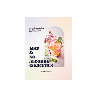 Low- And No-Alcohol Cocktails - by Matthias Giroud (Hardcover)