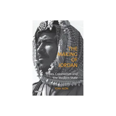 The Making of Jordan - (Library of Modern Middle East Studies) by Yoav Alon (Paperback)