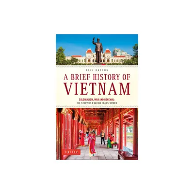 A Brief History of Vietnam - (Brief History of Asia) by Bill Hayton (Paperback)