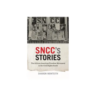 Snccs Stories - (Print Culture in the South) by Sharon Monteith (Paperback)