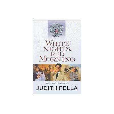 White Nights, Red Morning - (Russians) by Judith Pella (Paperback)