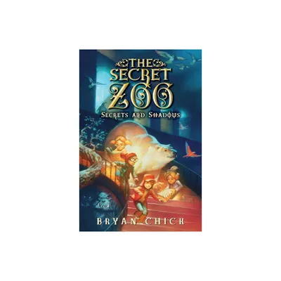 The Secret Zoo: Secrets and Shadows - by Bryan Chick (Paperback)