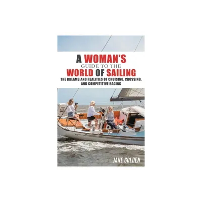 A Womans Guide to the World of Sailing - by Jane Golden (Paperback)