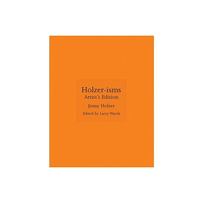 Holzer-Isms - by Jenny Holzer (Hardcover)