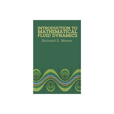 Introduction to Mathematical Fluid Dynamics - (Dover Books on Physics) by Richard E Meyer (Paperback)