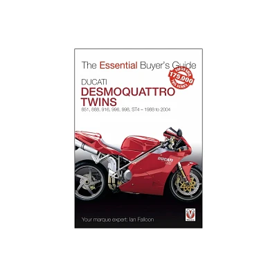 Ducati Desmoquattro Twins - 851, 888, 916, 996, 998, ST4 1988 to 2004 - (Essential Buyers Guide) by Ian Falloon (Paperback)