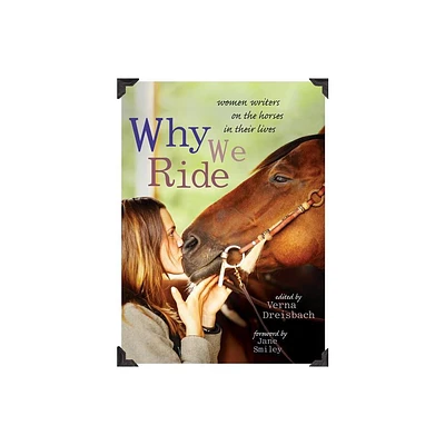 Why We Ride - by Verna Dreisbach (Paperback)