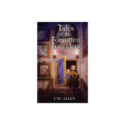 Tales of the Forgotten Founders - by C W Allen (Paperback)