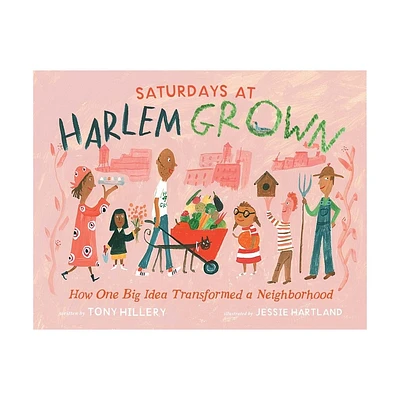 Saturdays at Harlem Grown - by Tony Hillery (Hardcover)