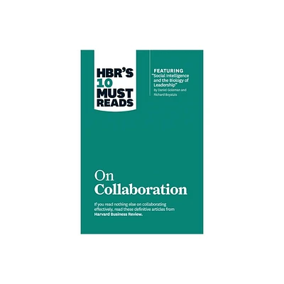 Hbrs 10 Must Reads on Collaboration (with Featured Article Social Intelligence and the Biology of Leadership, by Daniel Goleman and Richard