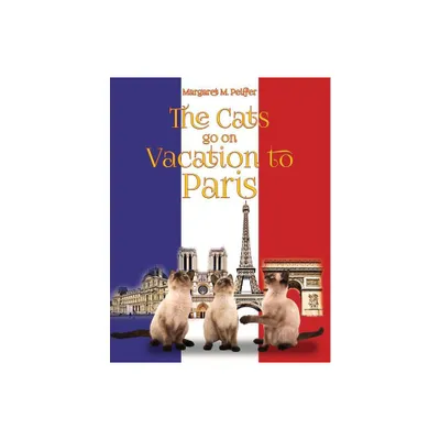 The Cats Go on Vacation to Paris - by Margaret M Peiffer (Paperback)