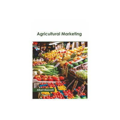 Agricultural Marketing - by Albert Maxwell (Hardcover)